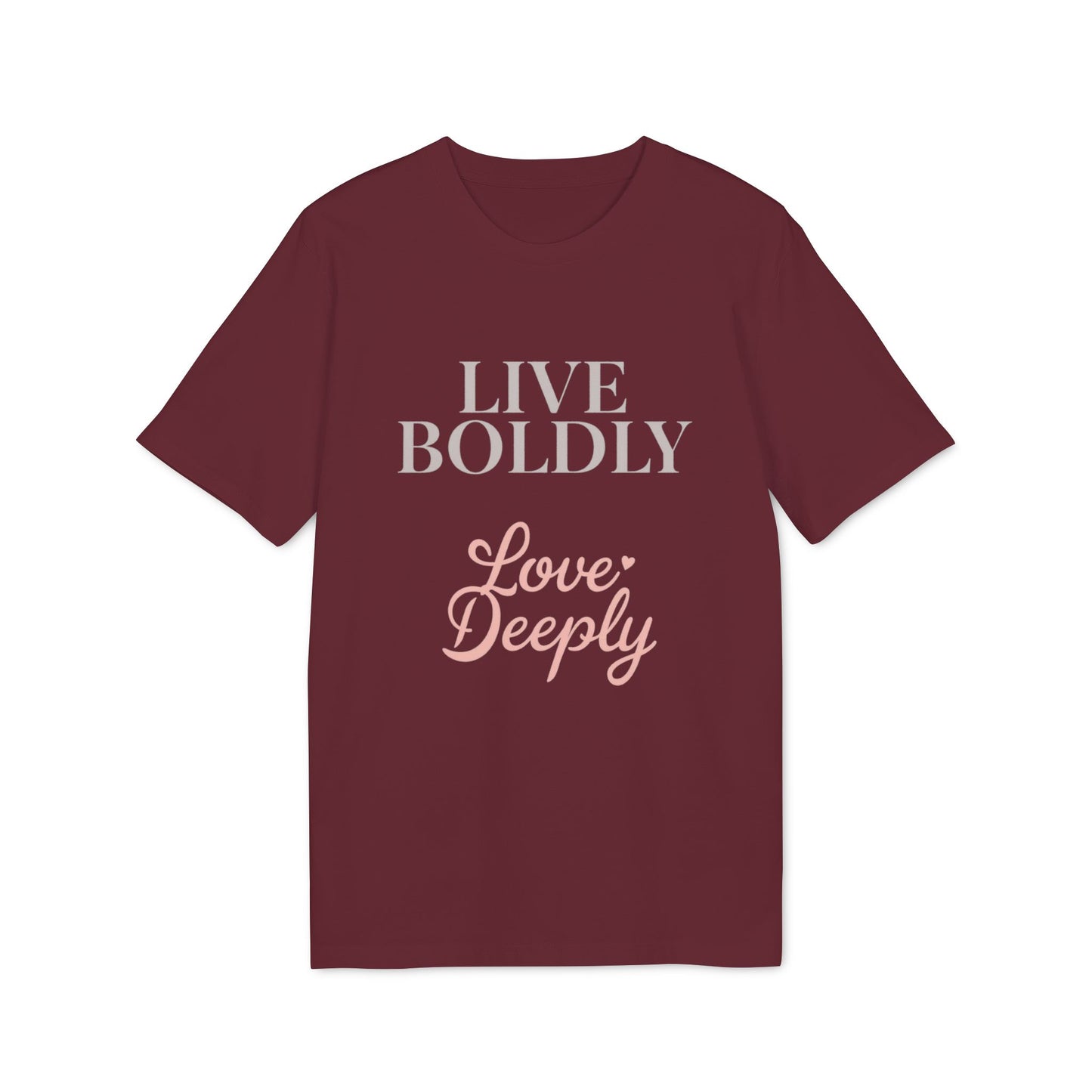 Live Boldly Love Deeply T-shirt | Inspirational Script Tee