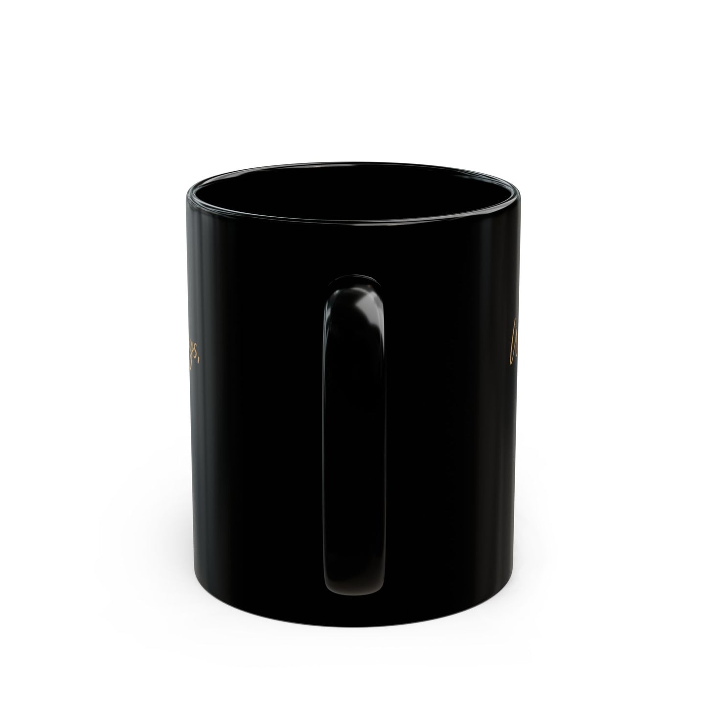 Gold Script Message Mug | Black Ceramic Coffee Cup, 11oz or 15oz