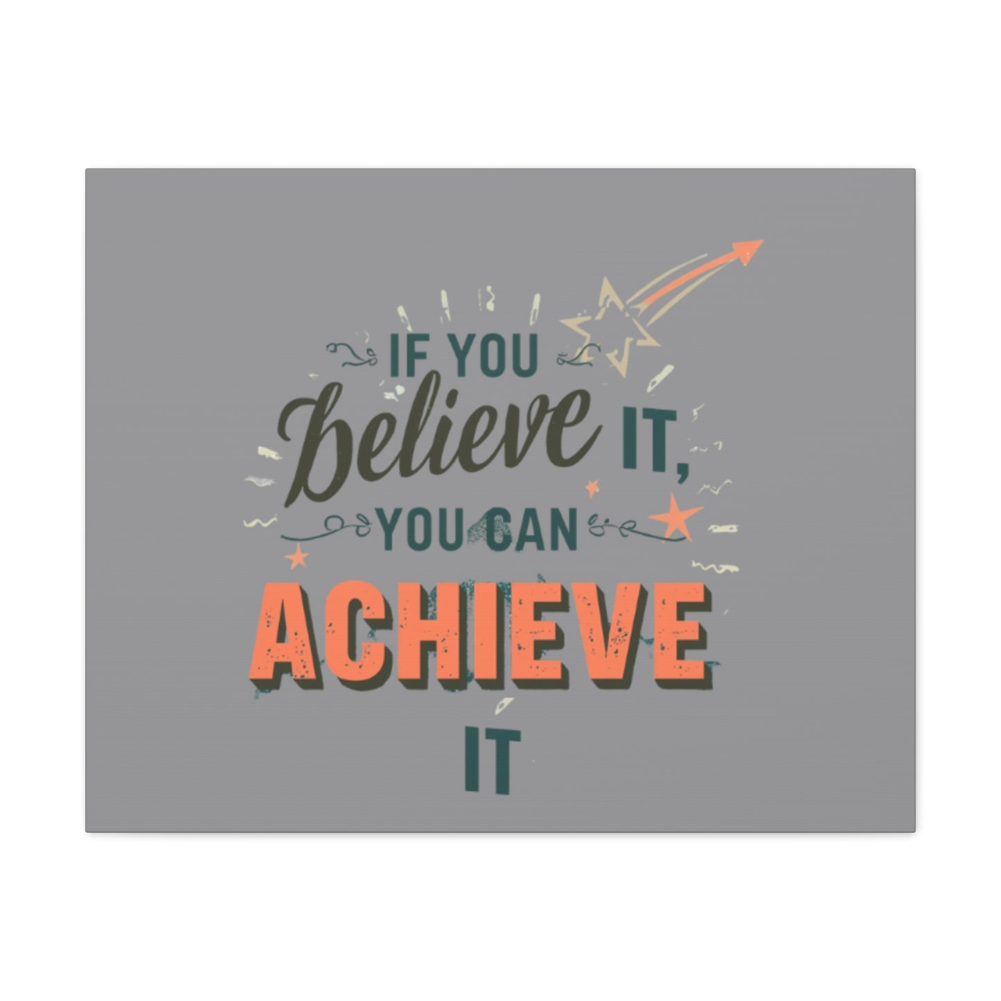 If You Believe It You Can Achieve It Canvas | Matte Stretched Canvas