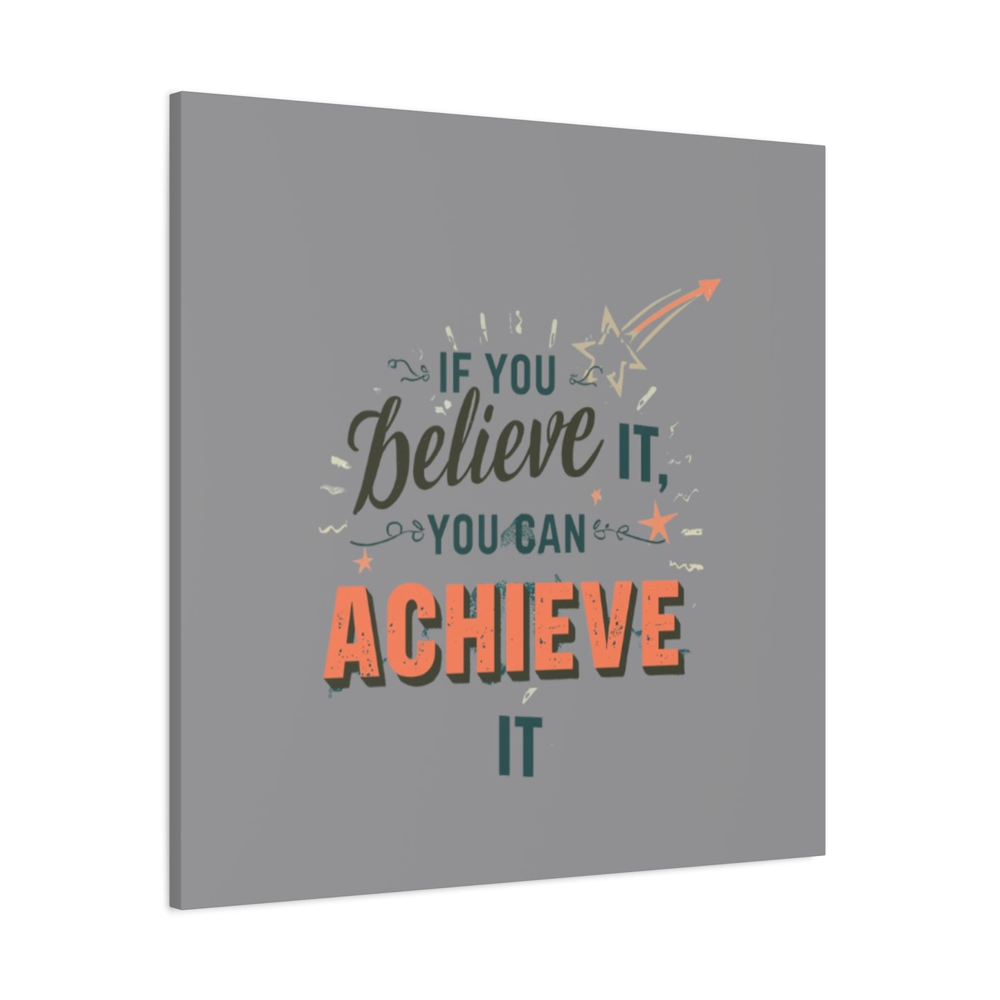If You Believe It You Can Achieve It Canvas | Matte Stretched Canvas