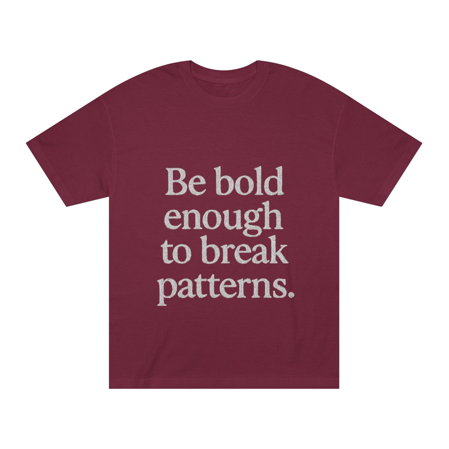 Bold Statement Tee - Unisex Classic, Inspirational Shirt, Casual Wear, Gift for Friends, Empowering Fashion