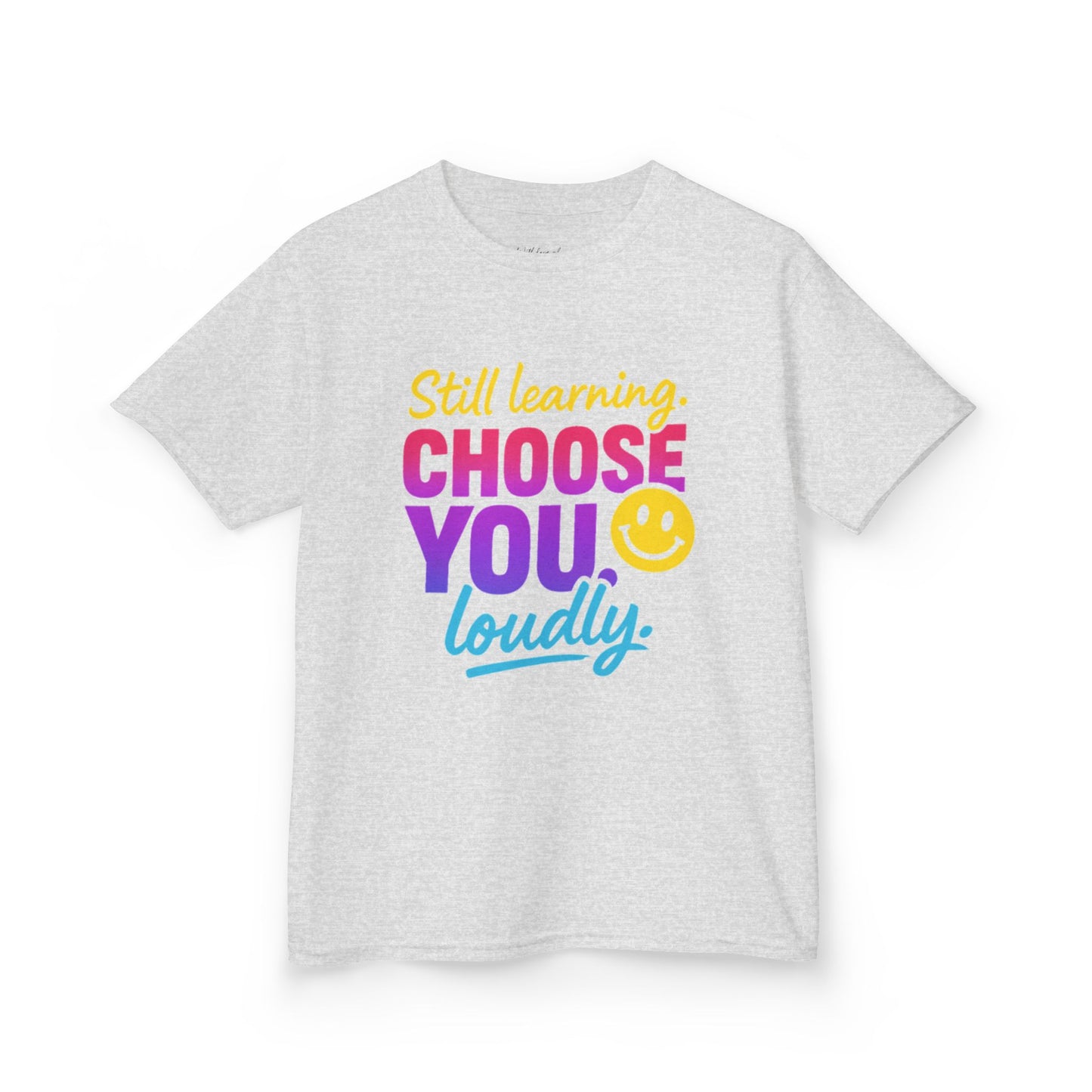 Colorful Kids Tee - Choose You Loudly Youth T-Shirt - Empowerment Positive Affirmation Top