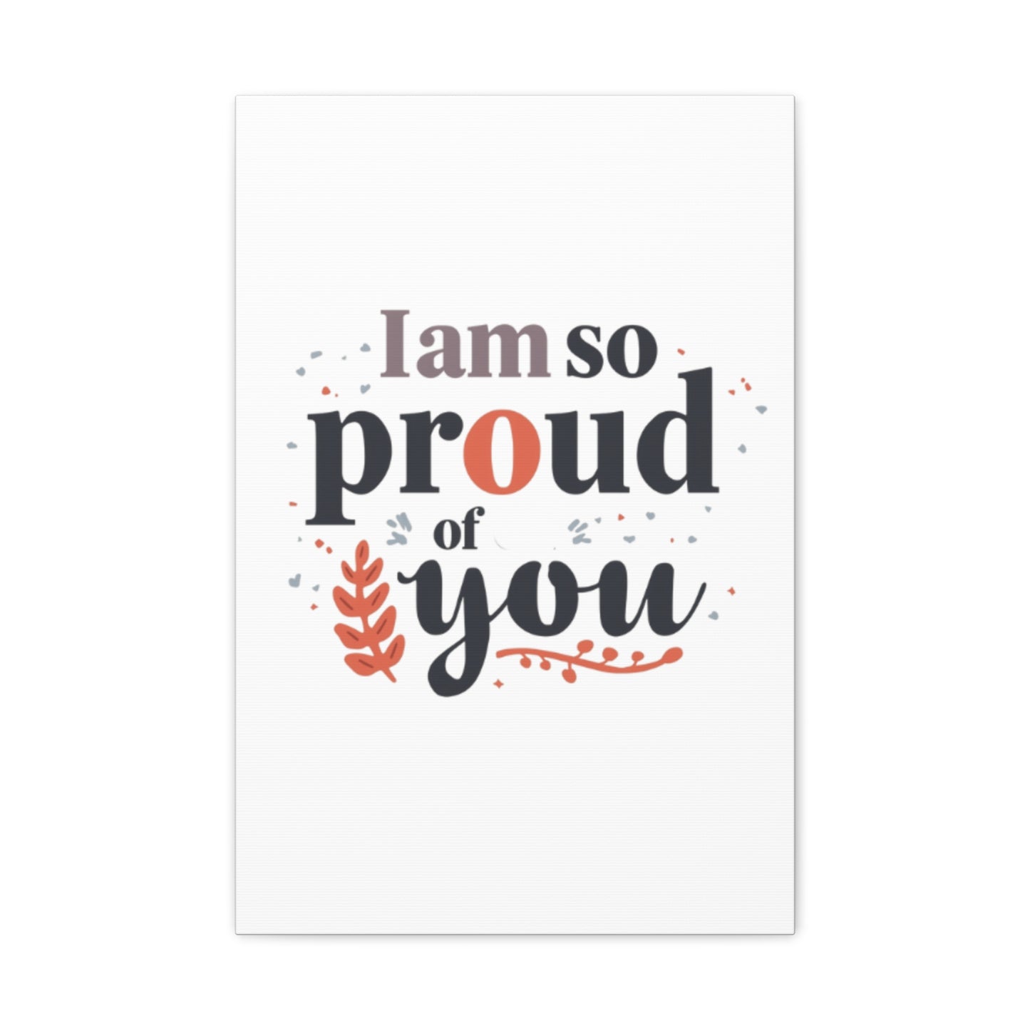 I am so proud of you Canvas