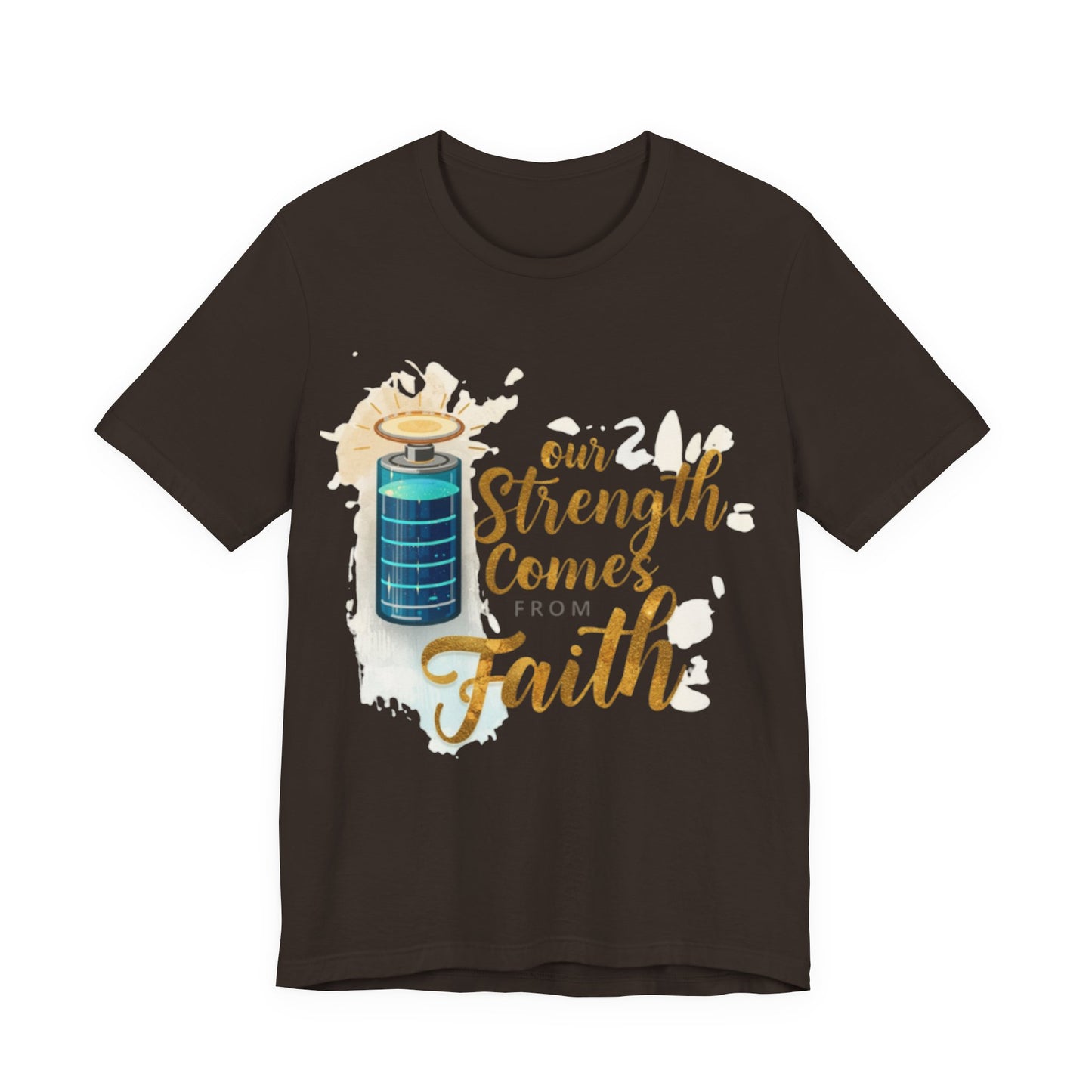 Our Strength Comes From Faith T-Shirt | Christian Faith Graphic Tee