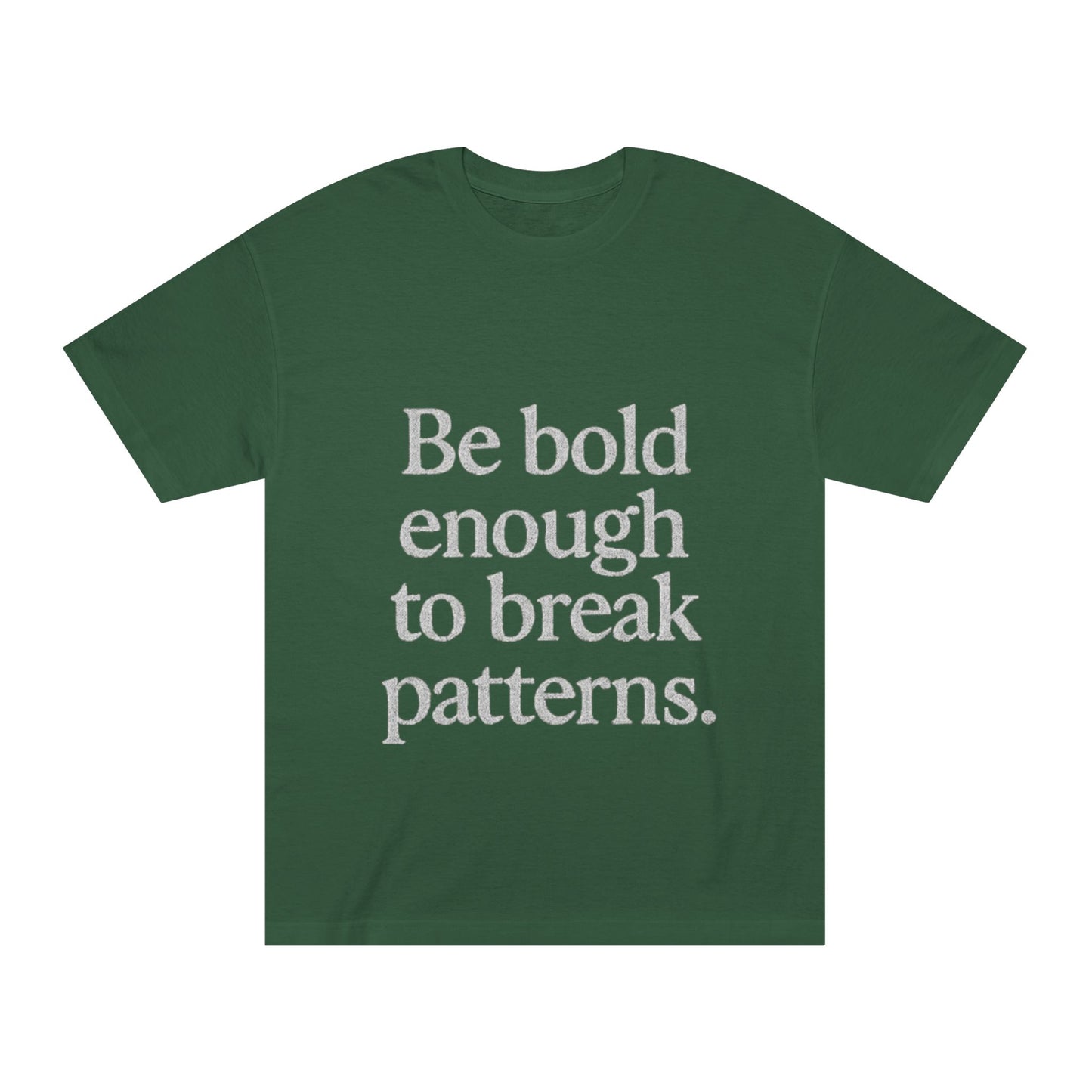 Bold Statement Tee - Unisex Classic, Inspirational Shirt, Casual Wear, Gift for Friends, Empowering Fashion