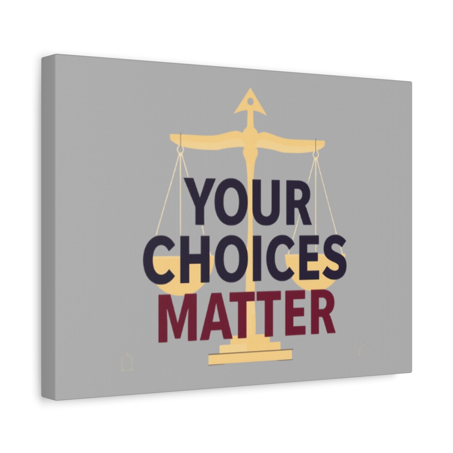 Your Choices Matter scale art Canvas | Matte Stretched Wall Art