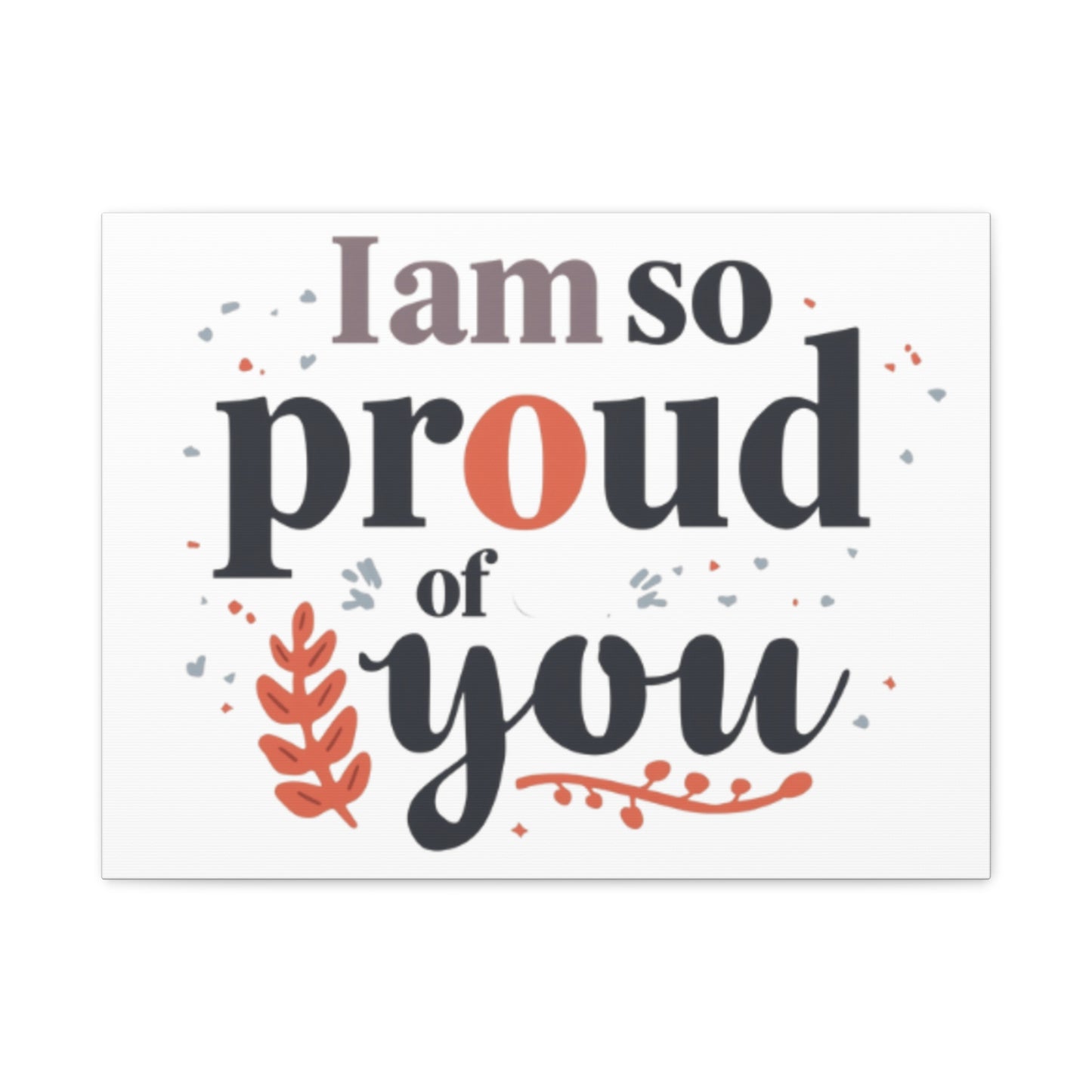 I am so proud of you Canvas