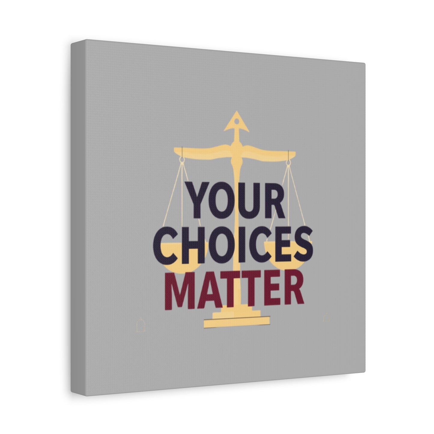 Your Choices Matter scale art Canvas | Matte Stretched Wall Art