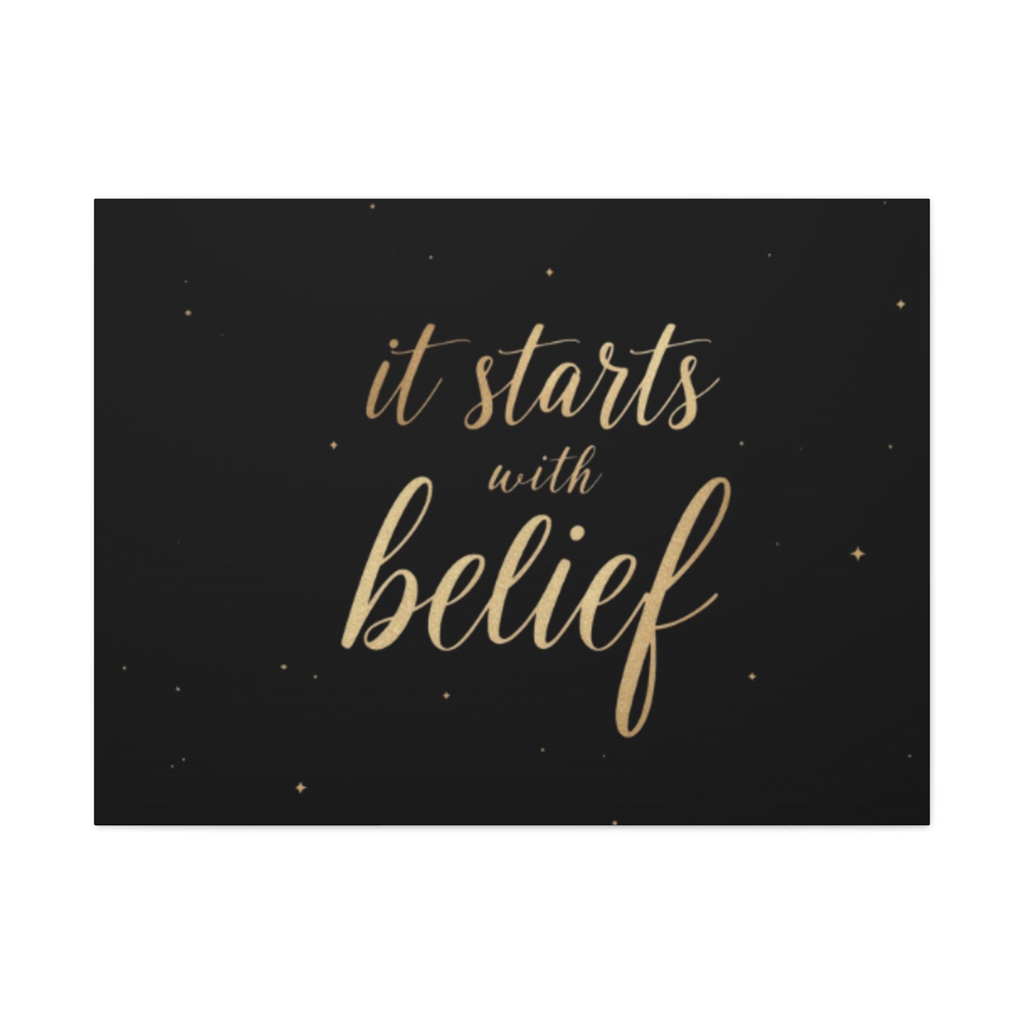 It Starts With Belief Canvas | Inspirational Wall Art, Matte Stretched Canvas