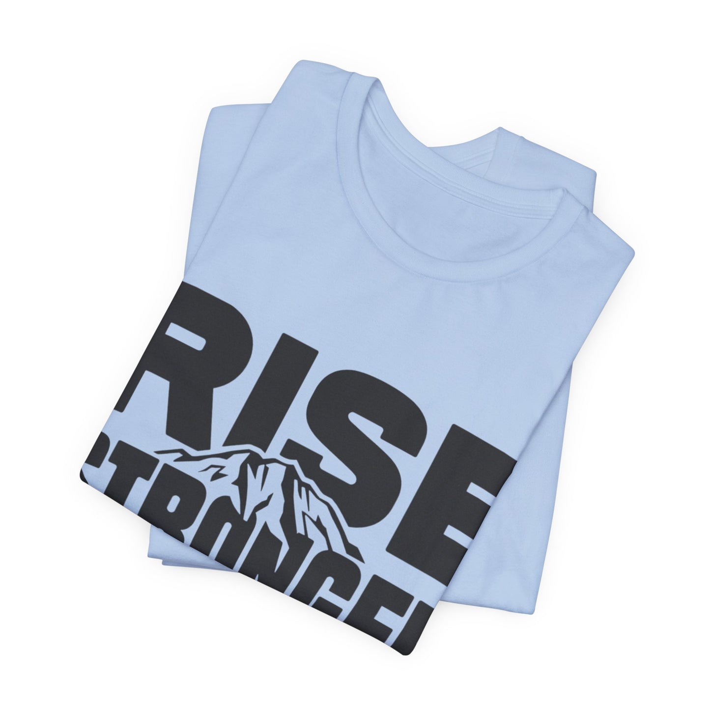 Rise Stronger Mountain Graphic Tee | Motivational Typography Shirt