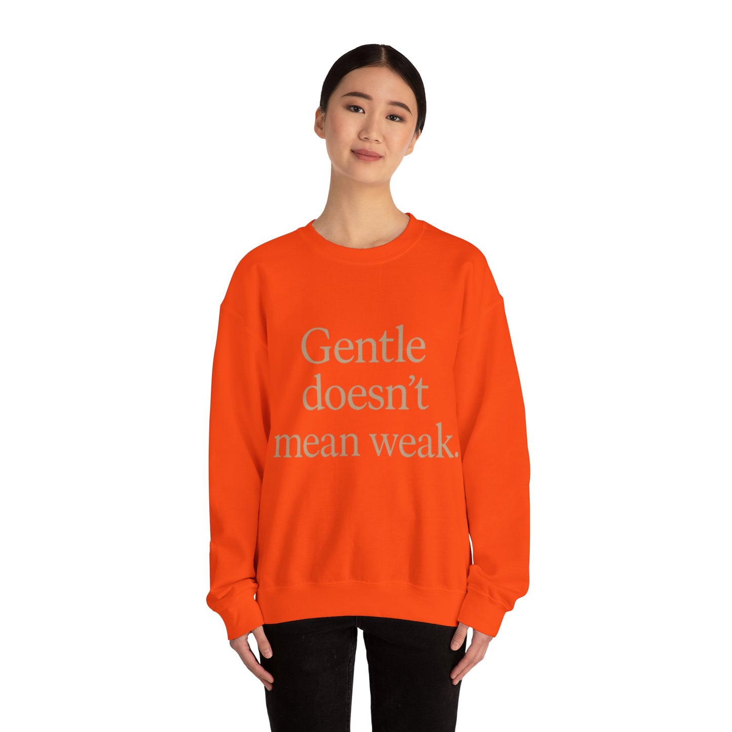 Gentle Doesn't Mean Weak Sweatshirt | Cozy Unisex Crewneck | Inspirational Gift | Gratitude, Encouragement, Self-Care