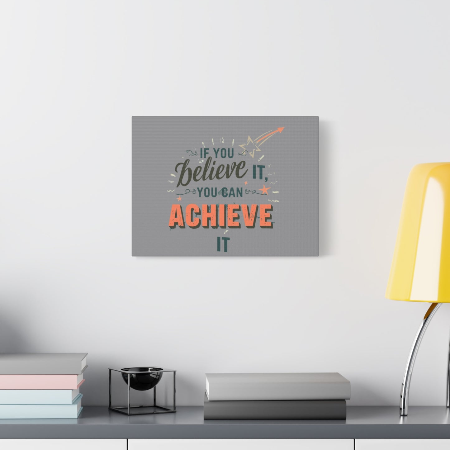 If You Believe It You Can Achieve It Canvas | Matte Stretched Canvas