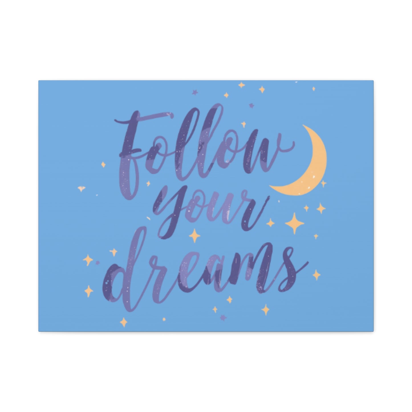 Follow Your Dreams Canvas | Matte Stretched Wall Art
