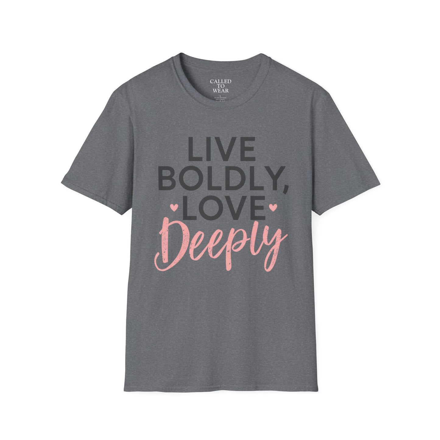 Live Boldly Love Deeply T-Shirt | Inspirational Typography Tee