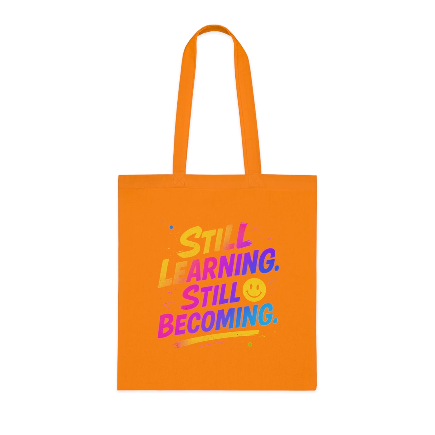 Still Learning, Still Becoming Cotton Tote Colourful Inspirational Eco-Friendly Shopping Bag
