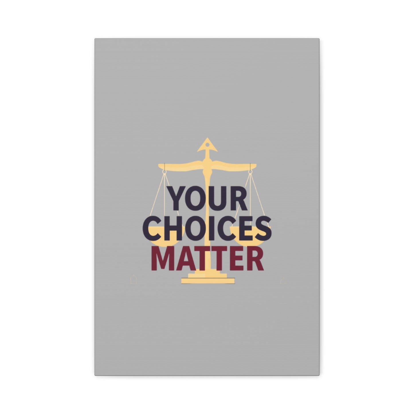 Your Choices Matter scale art Canvas | Matte Stretched Wall Art