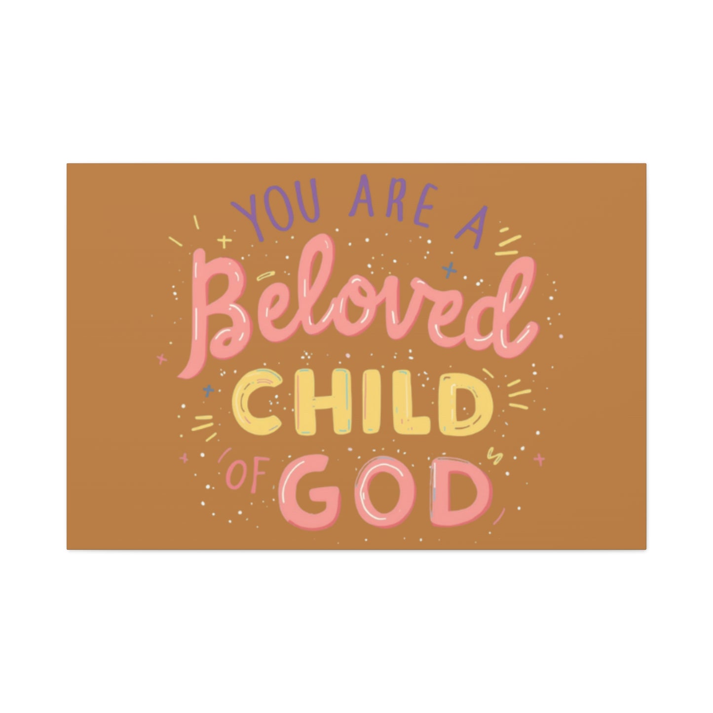 You Are a Beloved Child of God Canvas | Matte Stretched Wall Art