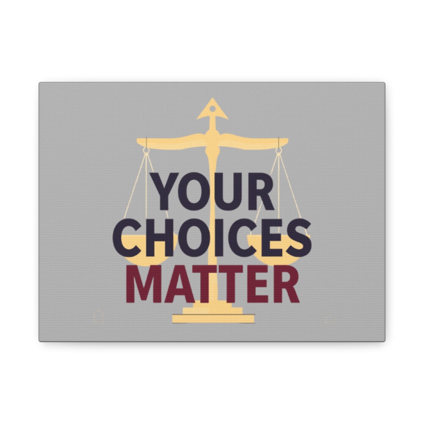 Your Choices Matter scale art Canvas | Matte Stretched Wall Art