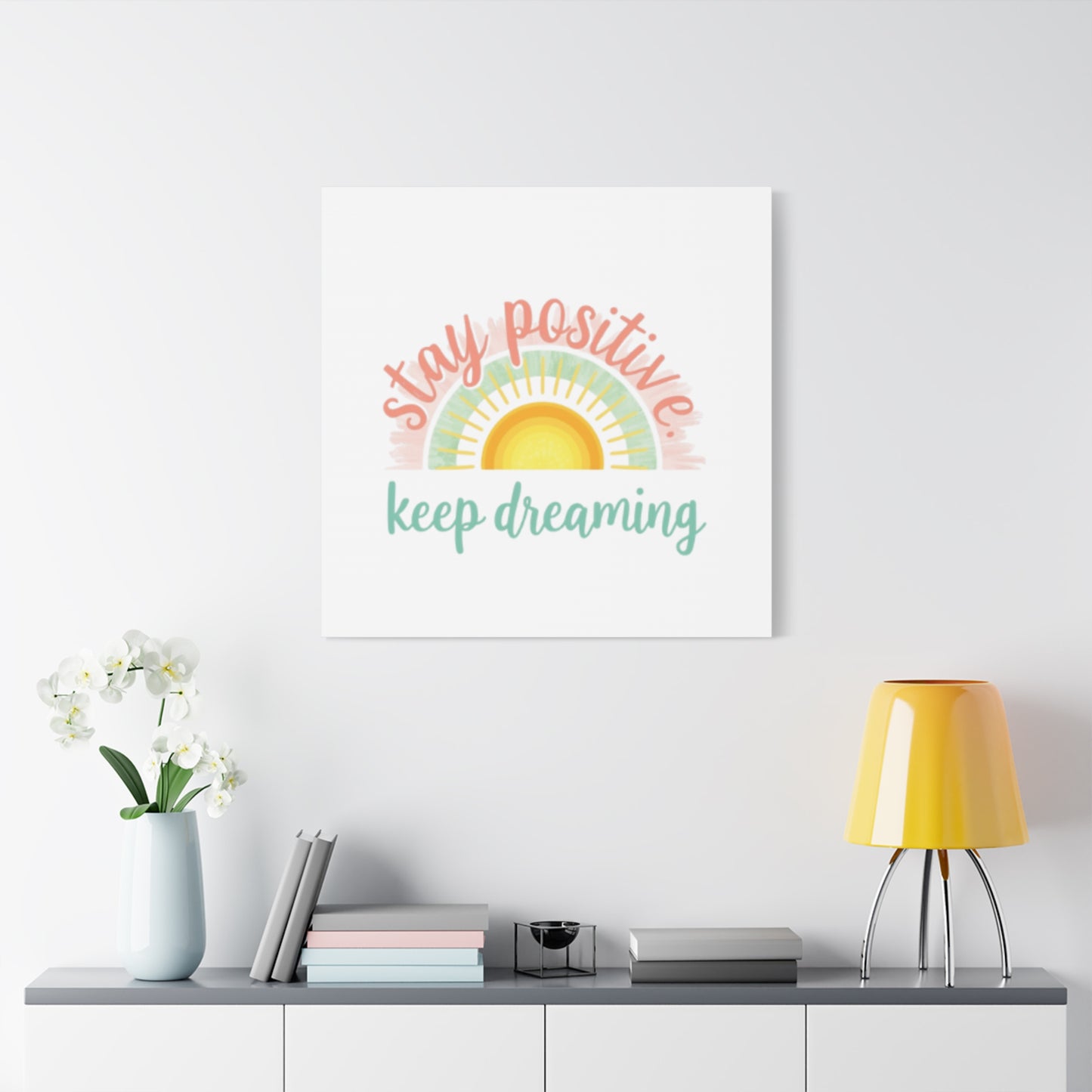Stay Positive Keep Dreaming Canvas