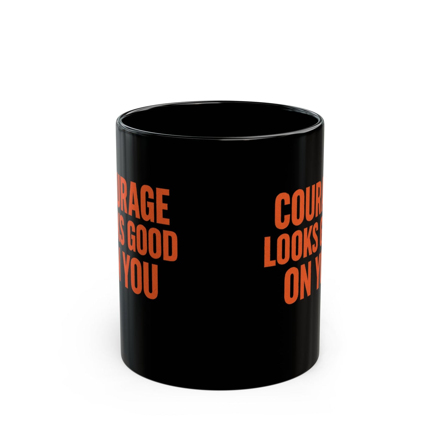 COURAGE LOOKS GOOD ON YOU Mug | Black Ceramic Coffee Cup, Orange Typography