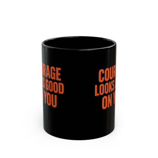 COURAGE LOOKS GOOD ON YOU Mug | Black Ceramic Coffee Cup, Orange Typography