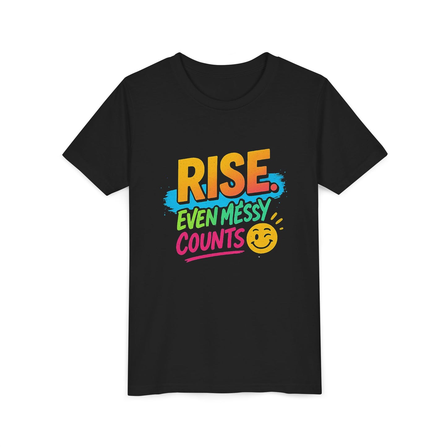 Colorful Inspirational Youth Tee - Rise, Even Messy Counts - Motivational Shirt