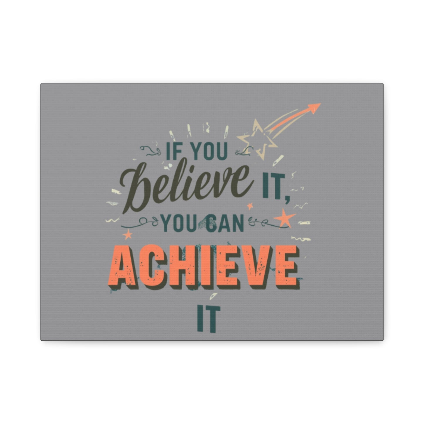 If You Believe It You Can Achieve It Canvas | Matte Stretched Canvas