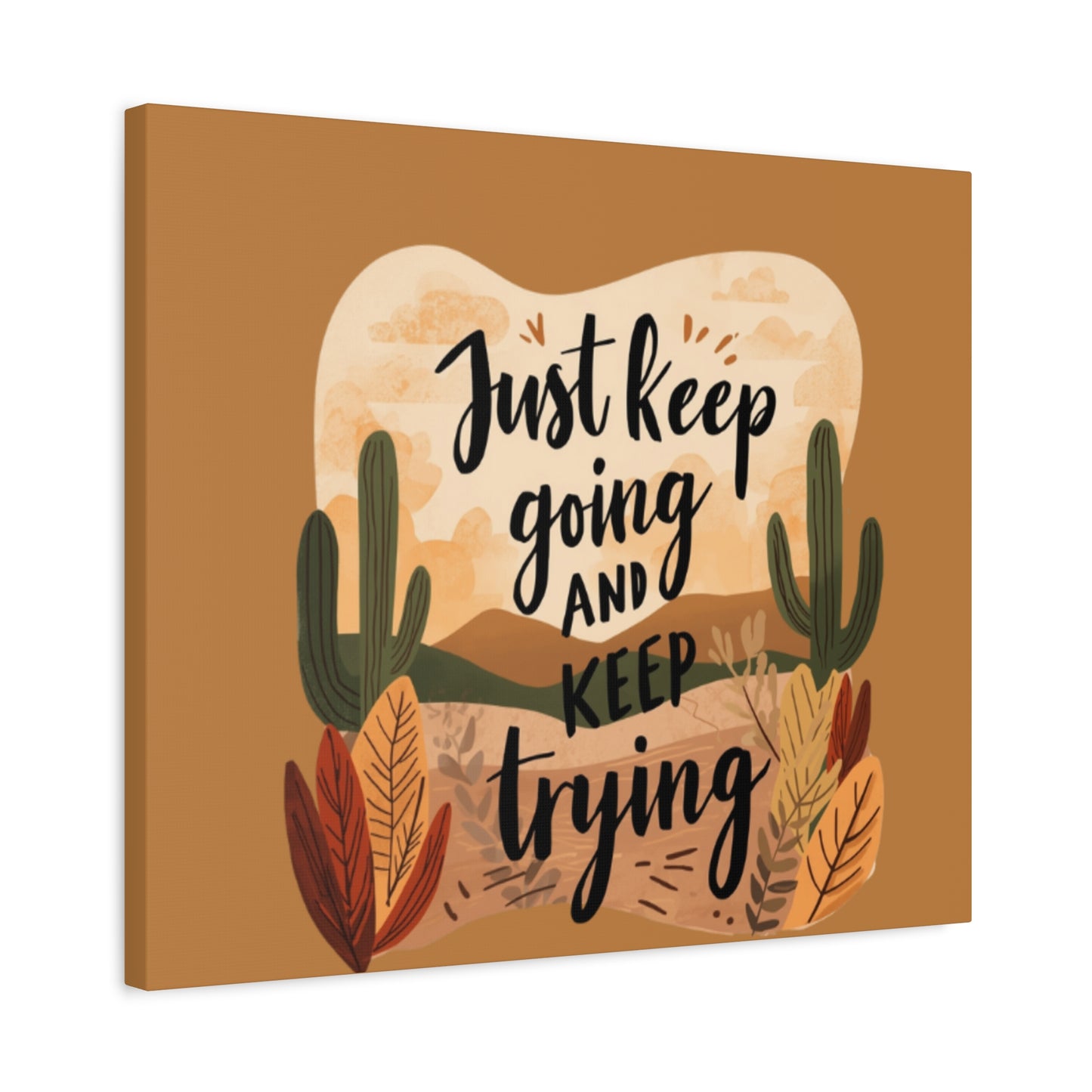 Just Keep Going and Keep Trying Stretched Canvas | Matte Desert Cactus Wall Art