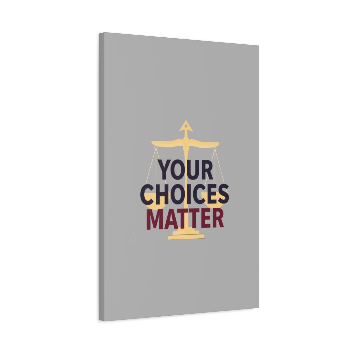 Your Choices Matter scale art Canvas | Matte Stretched Wall Art