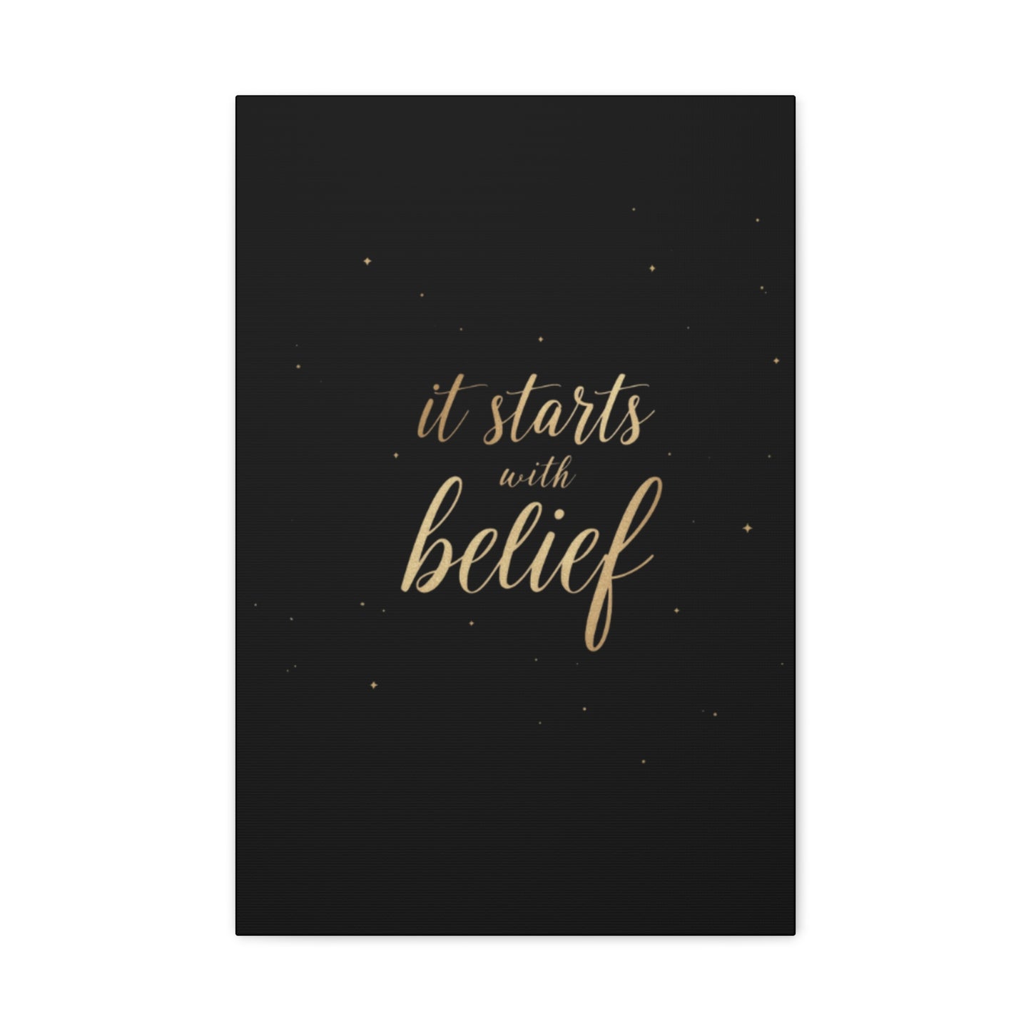 It Starts With Belief Canvas | Inspirational Wall Art, Matte Stretched Canvas