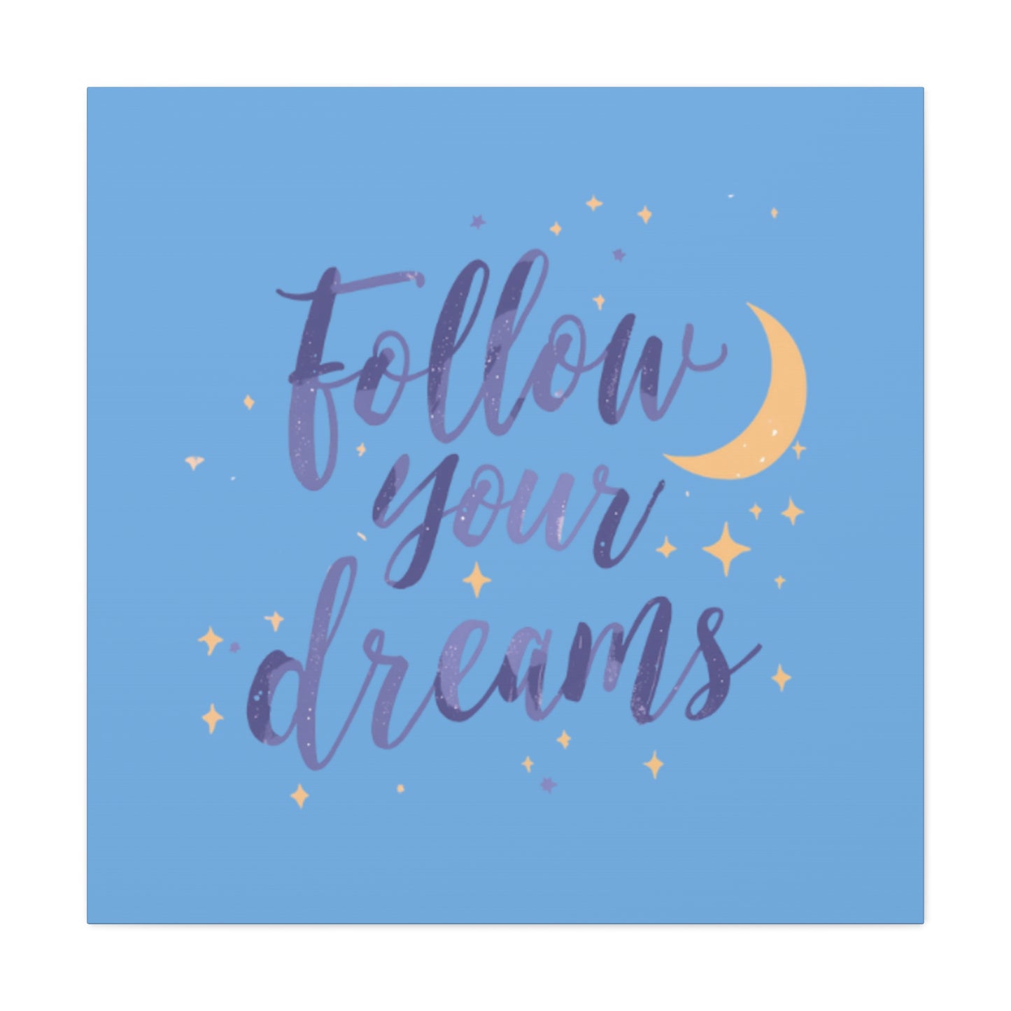 Follow Your Dreams Canvas | Matte Stretched Wall Art