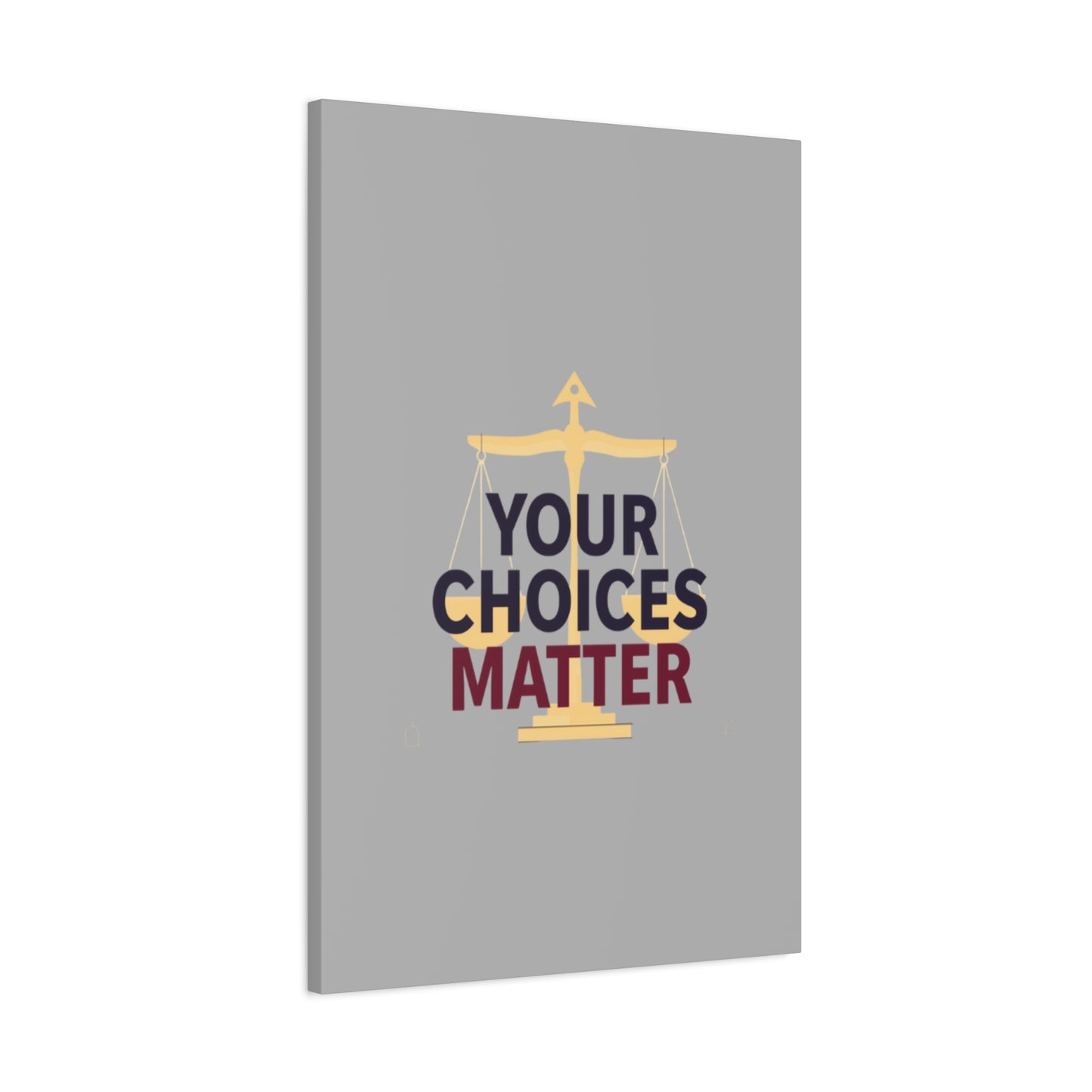 Your Choices Matter scale art Canvas | Matte Stretched Wall Art
