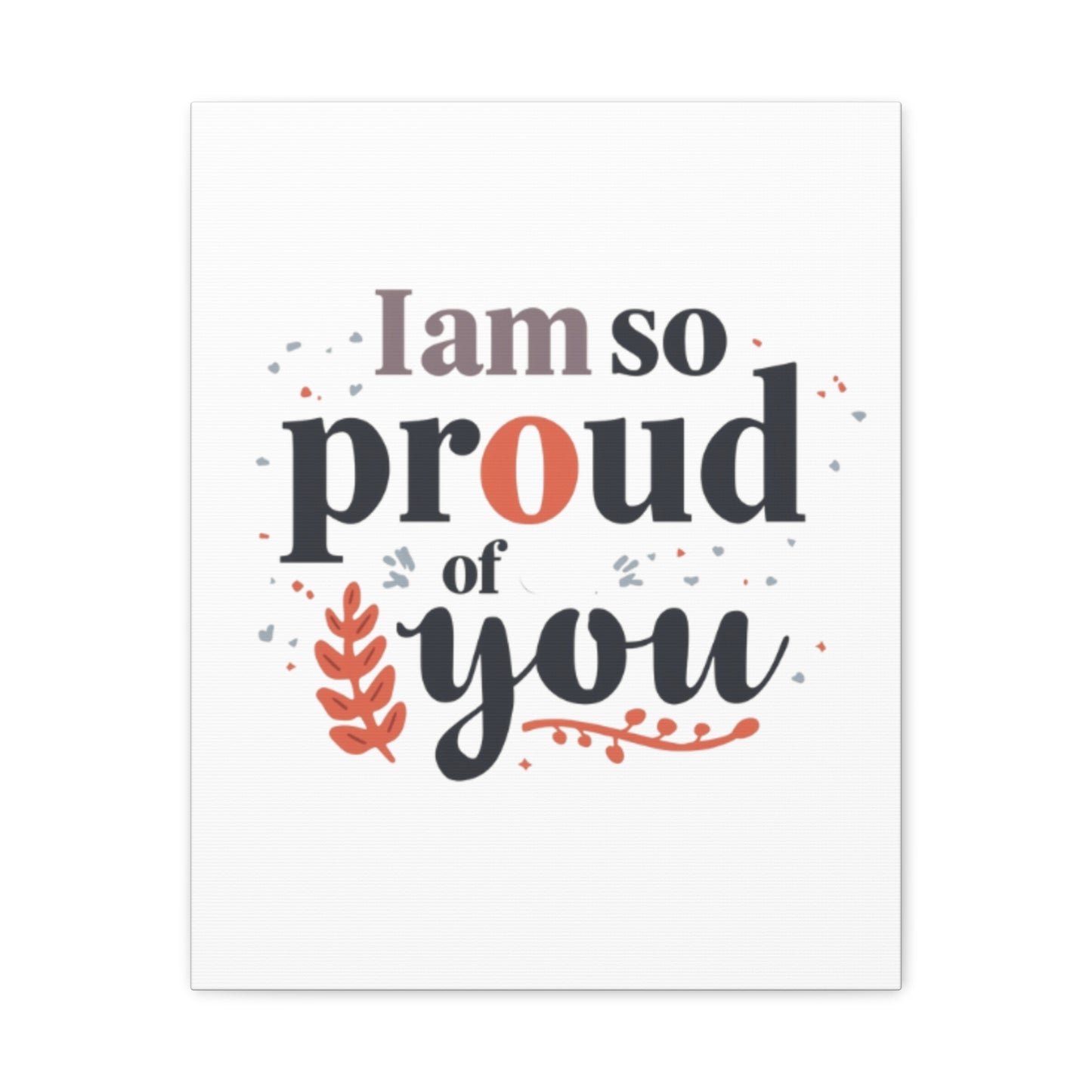I am so proud of you Canvas