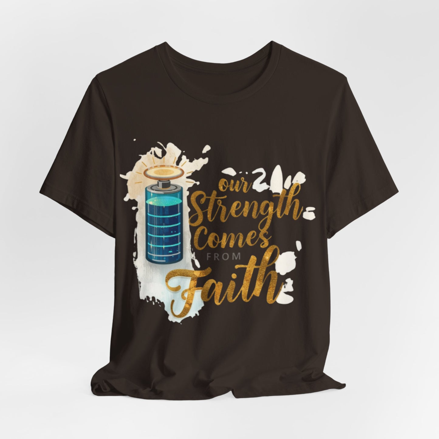 Our Strength Comes From Faith T-Shirt | Christian Faith Graphic Tee