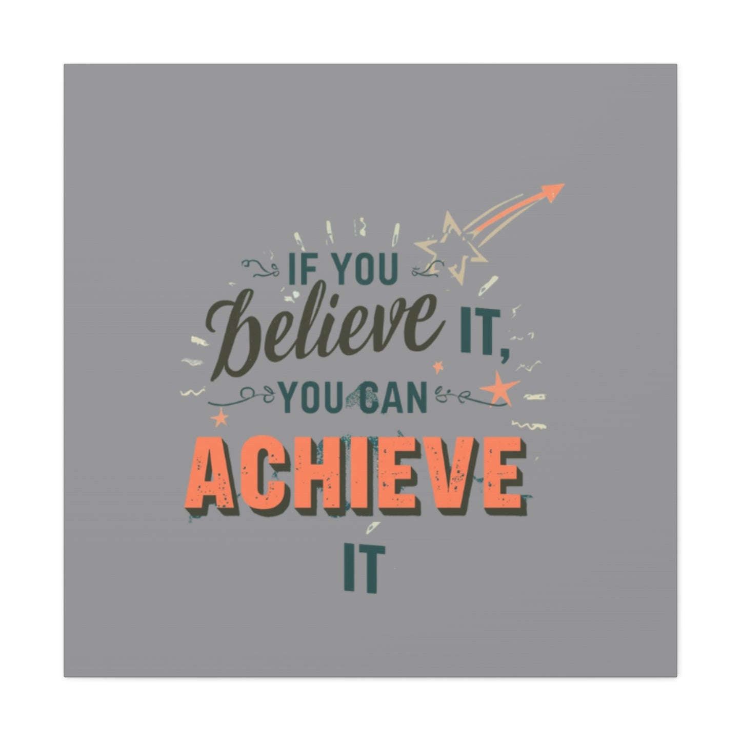 If You Believe It You Can Achieve It Canvas | Matte Stretched Canvas