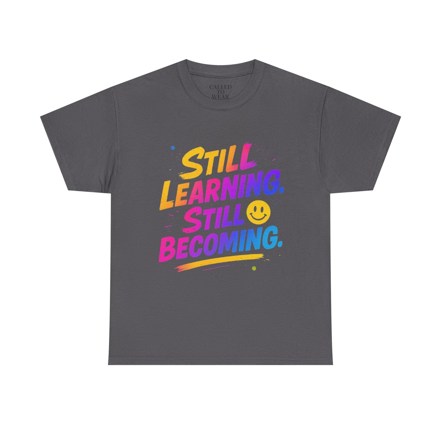 Still Learning Still Becoming Tee | Hand-Lettered Smiley Inspirational Shirt