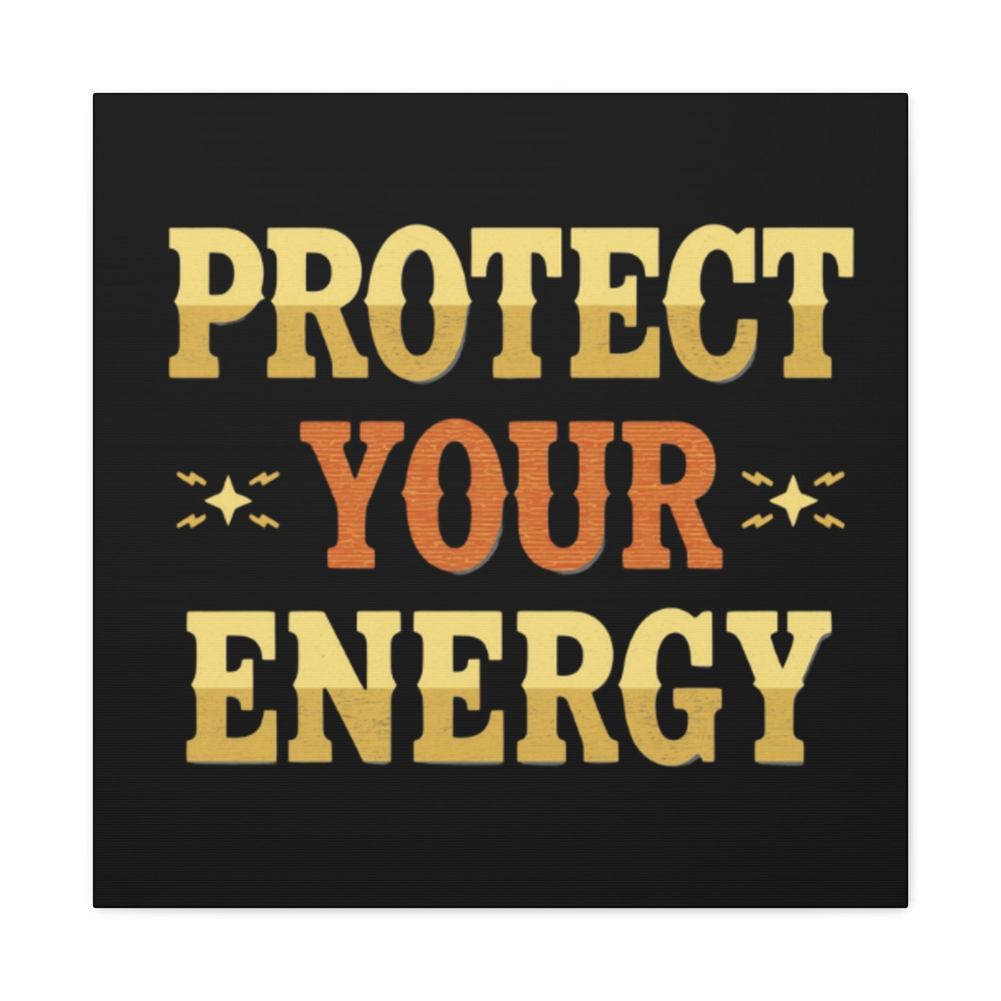 Protect Your Energy Canvas | Matte Stretched Wall Art