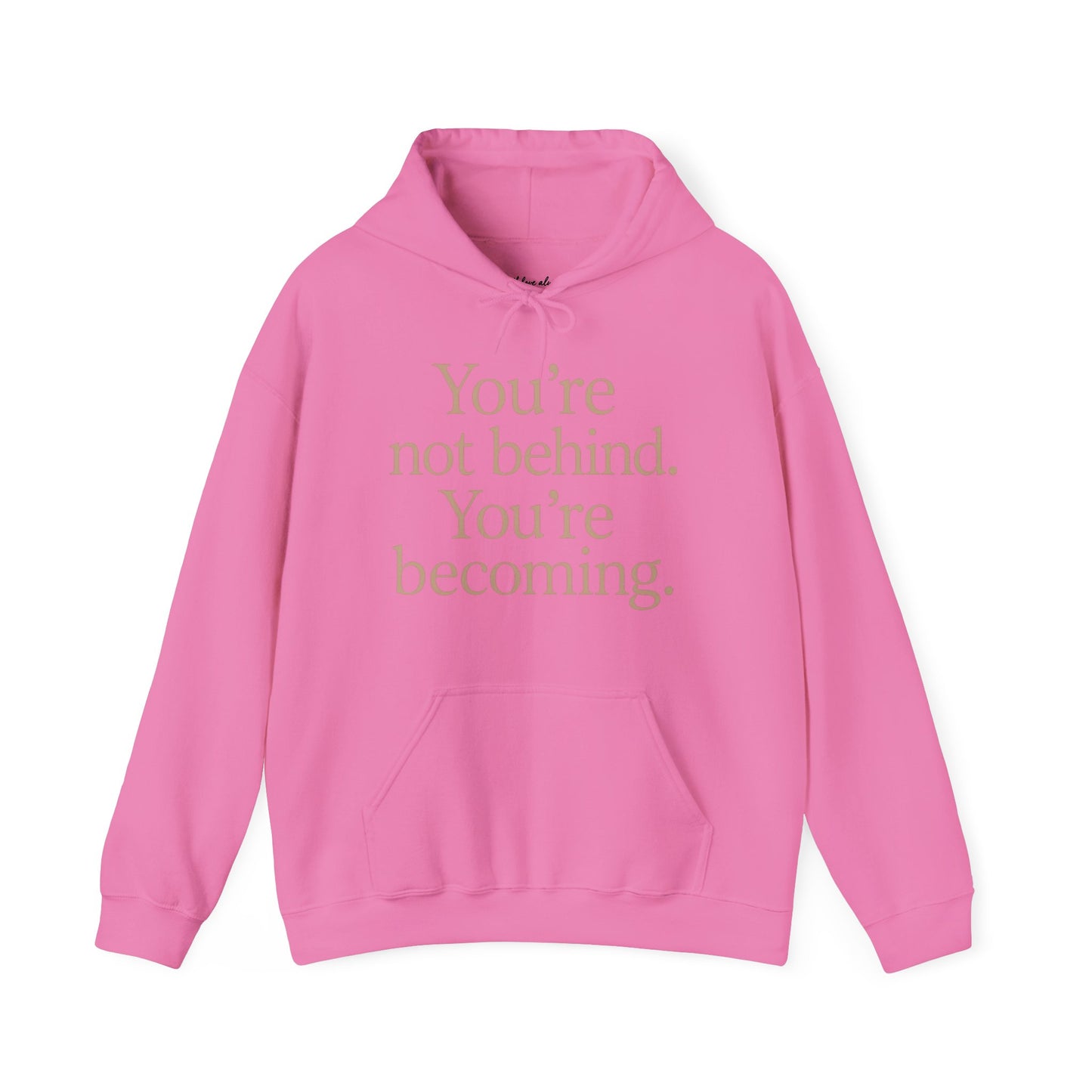 Motivational Hoodie - You're Not Behind, You're Becoming | Unisex Sweatshirt for Growth, Gift for Friends
