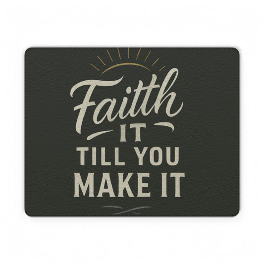 Stylish PU Leather Mouse Mat - Faith It Till You Make It, Desk Accessory, Office Decor, Inspirational Gift, Motivational Home Office