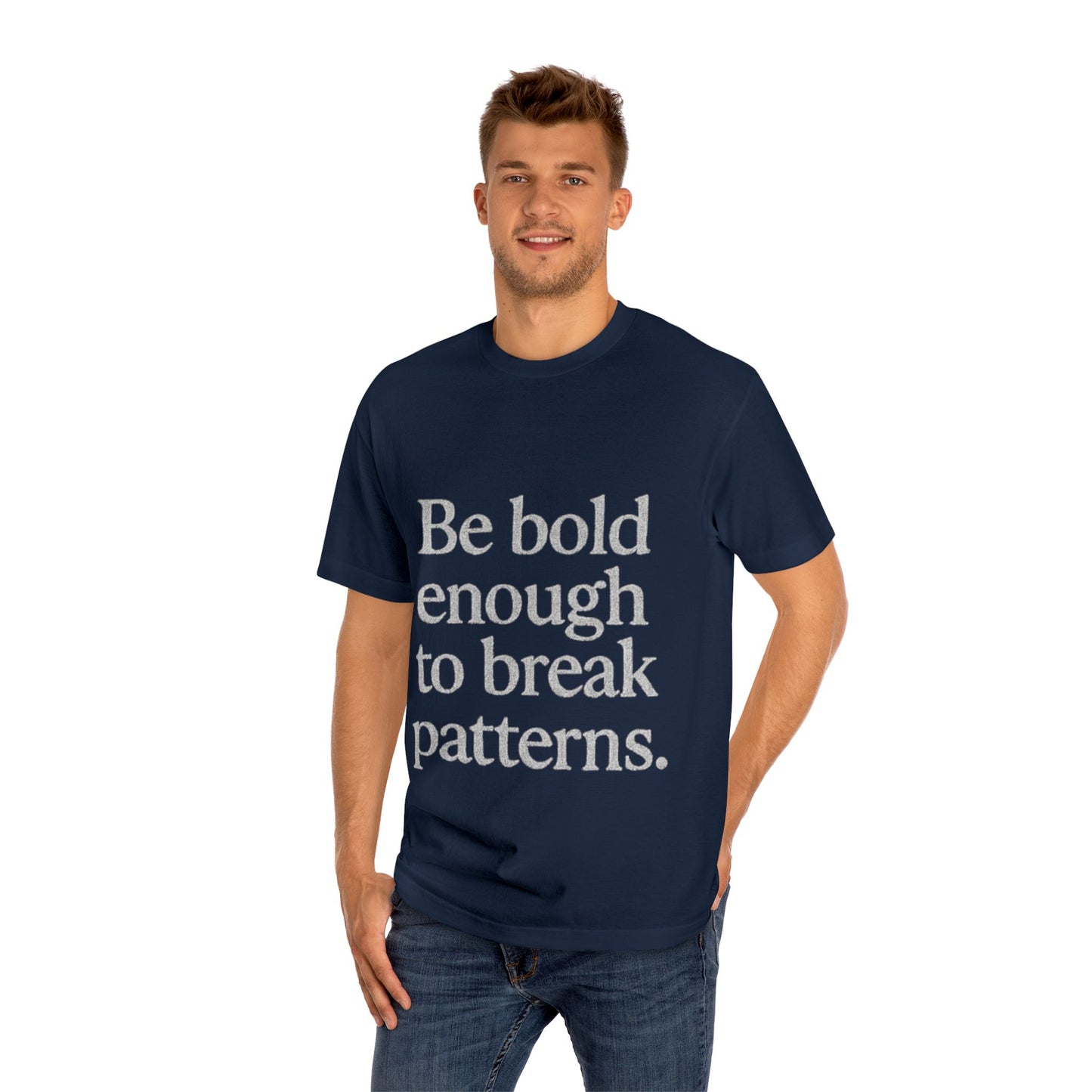 Bold Statement Tee - Unisex Classic, Inspirational Shirt, Casual Wear, Gift for Friends, Empowering Fashion