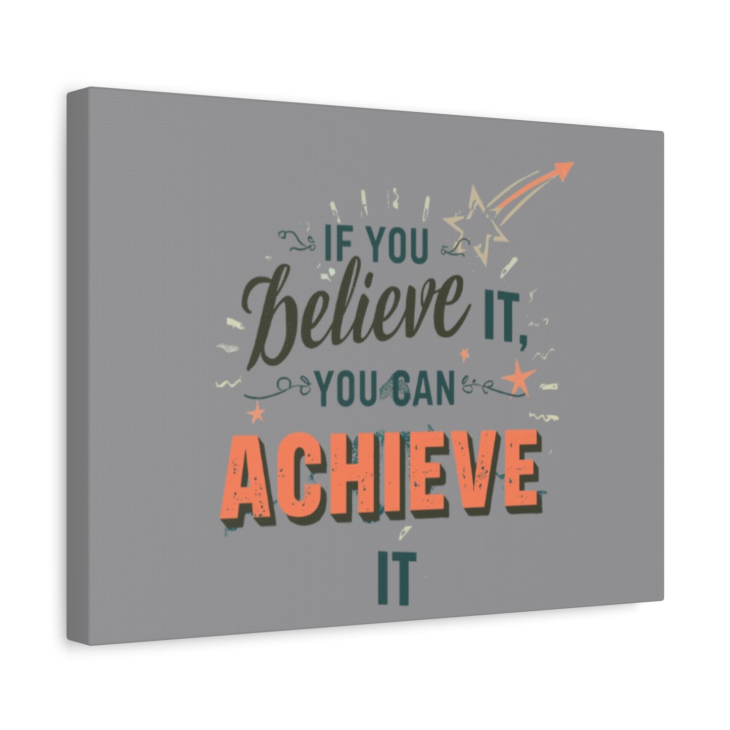 If You Believe It You Can Achieve It Canvas | Matte Stretched Canvas