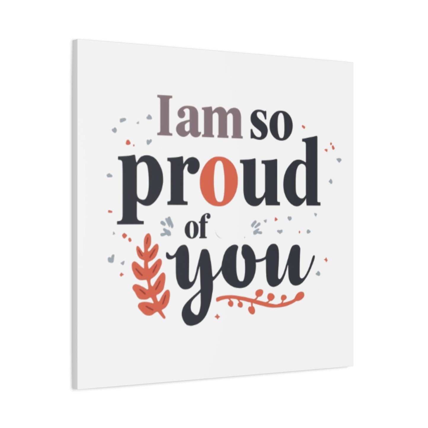 I am so proud of you Canvas