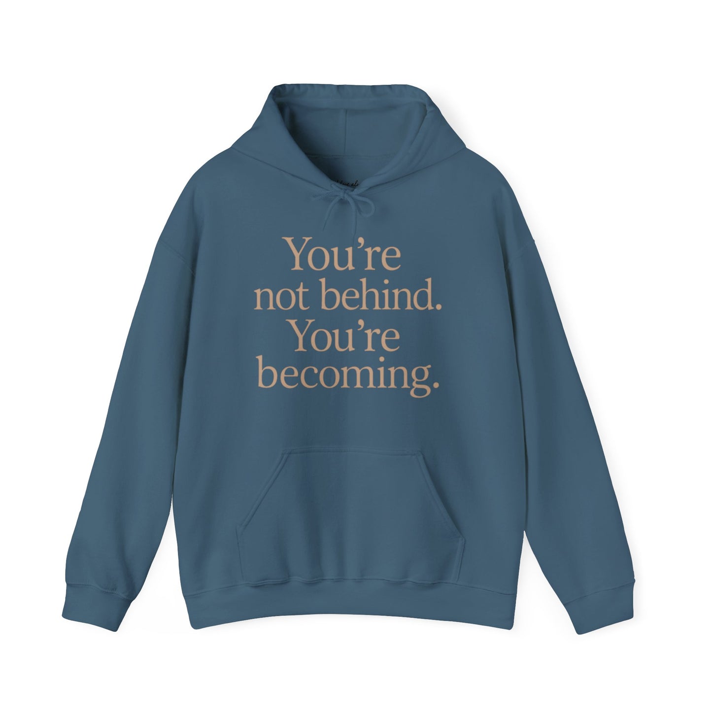 Motivational Hoodie - You're Not Behind, You're Becoming | Unisex Sweatshirt for Growth, Gift for Friends