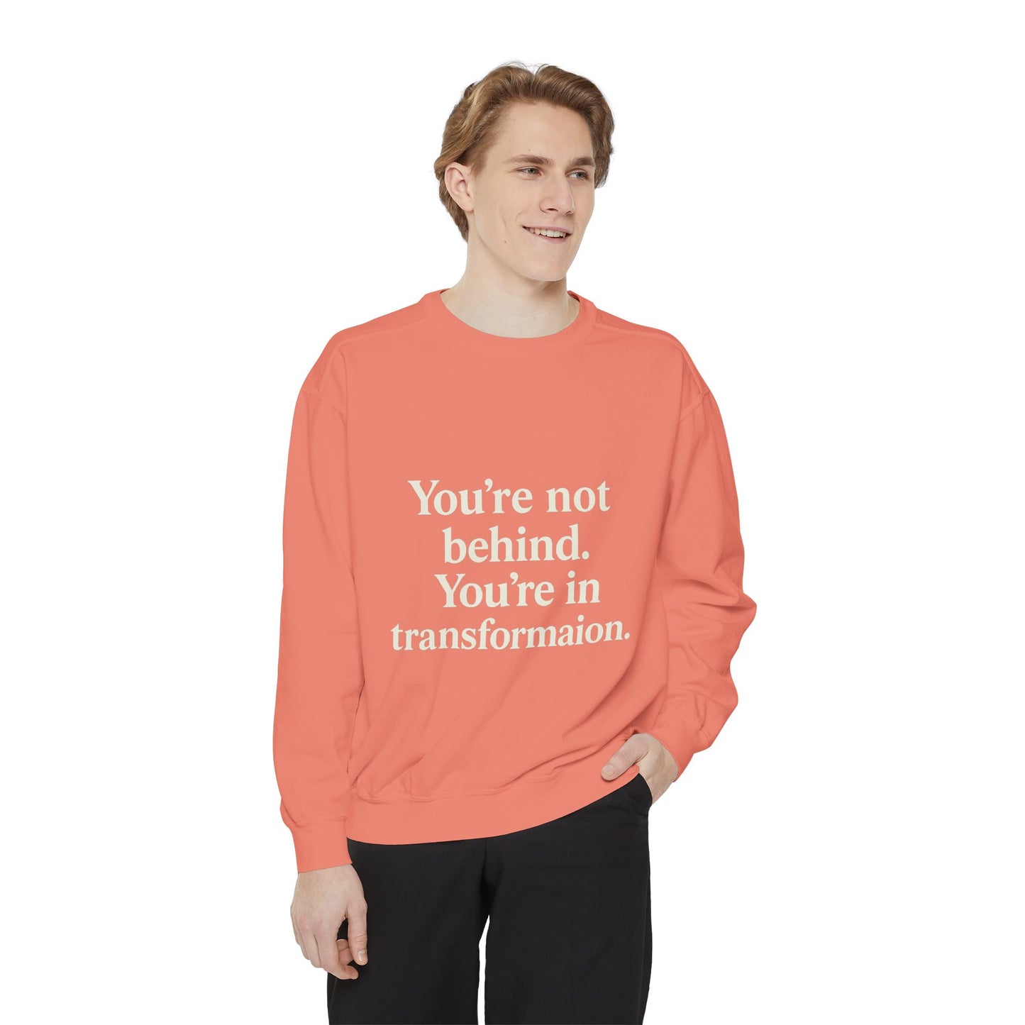 Transformational Unisex Sweatshirt, Inspirational Garment-Dyed Sweater, Motivational Apparel, Gift for Self-Improvement, Cozy Casual Wear
