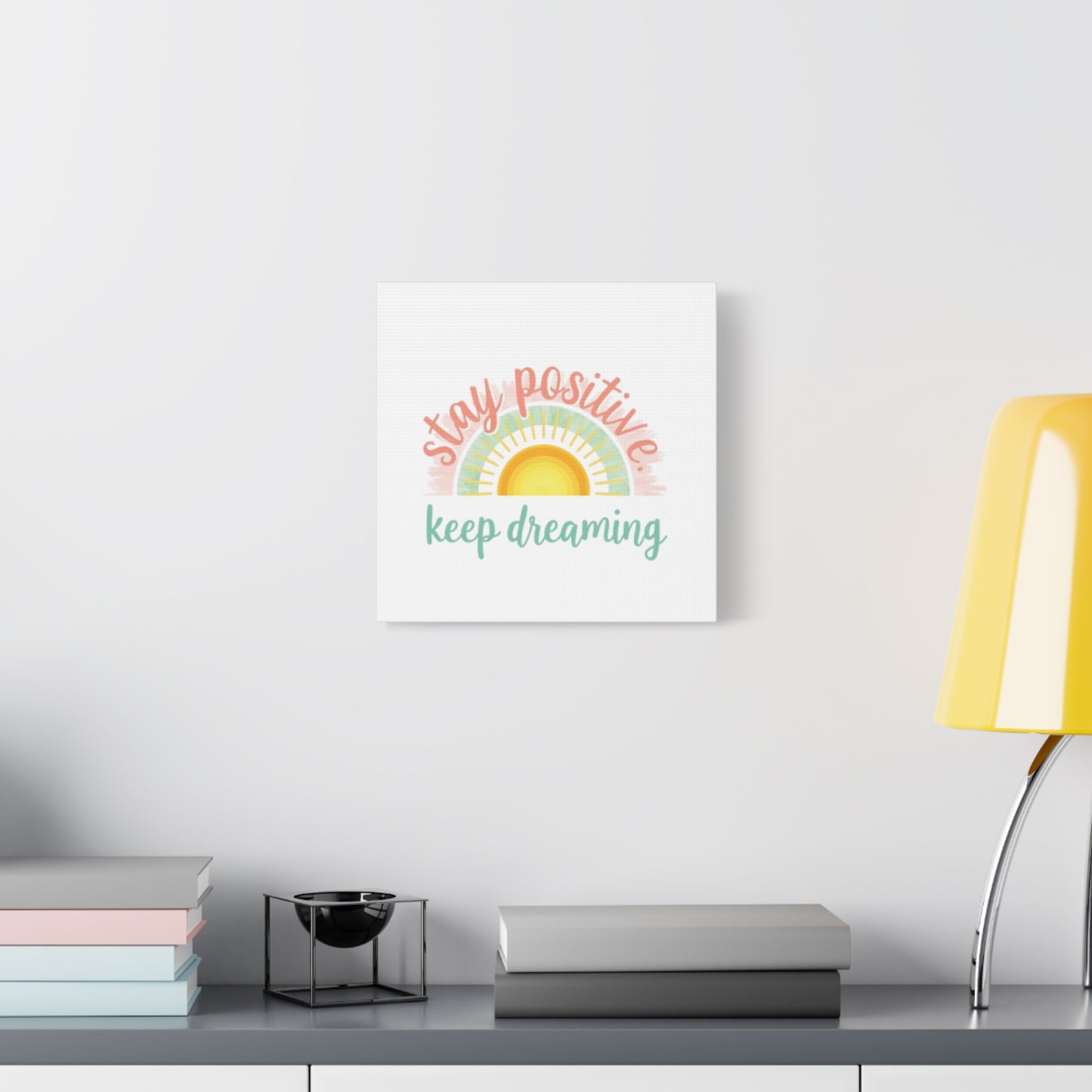 Stay Positive Keep Dreaming Canvas