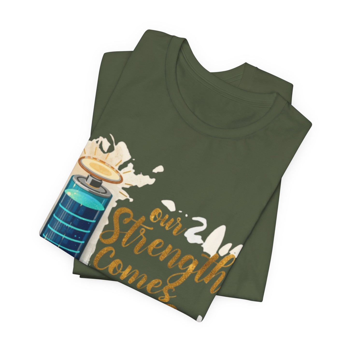 Our Strength Comes From Faith T-Shirt | Christian Faith Graphic Tee