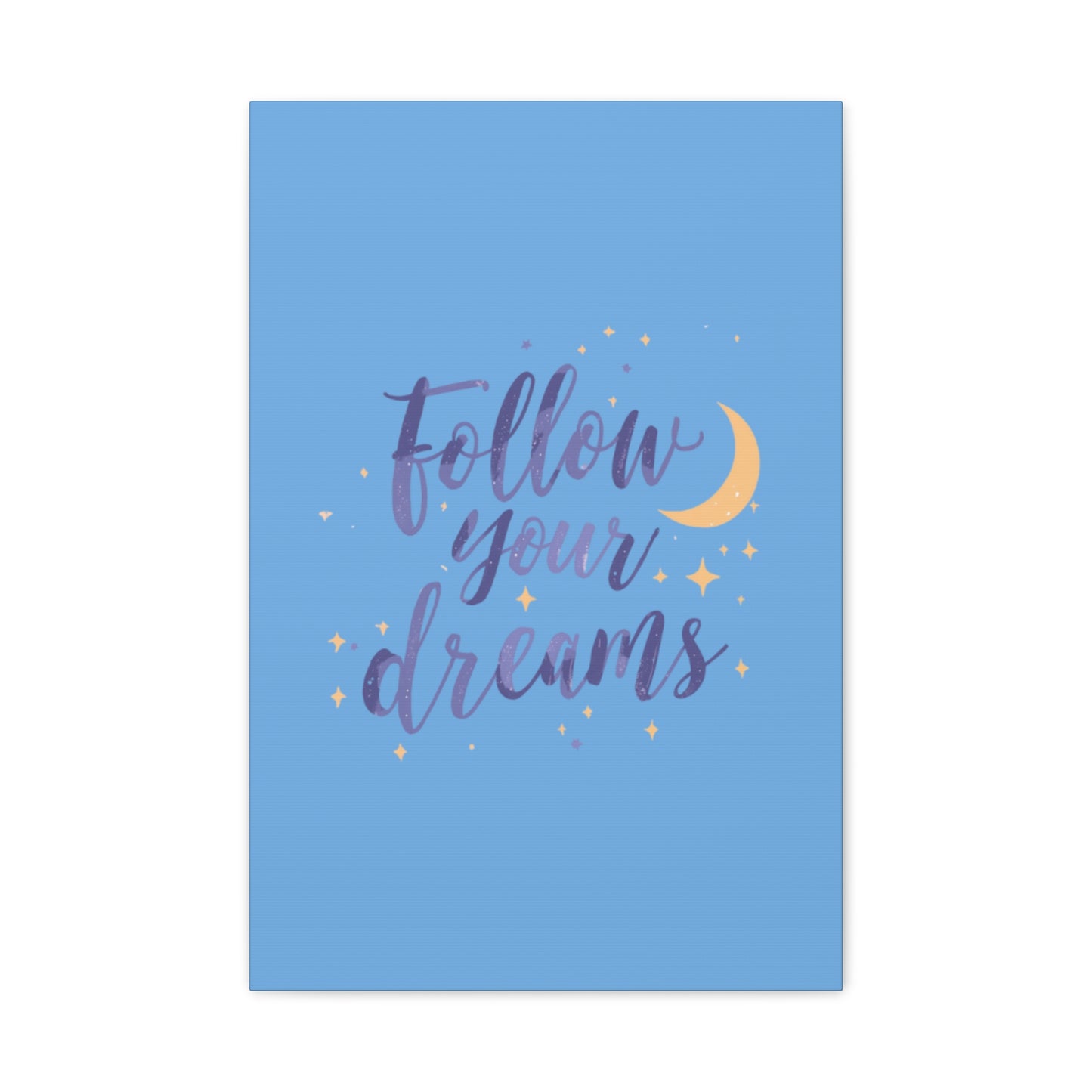 Follow Your Dreams Canvas | Matte Stretched Wall Art