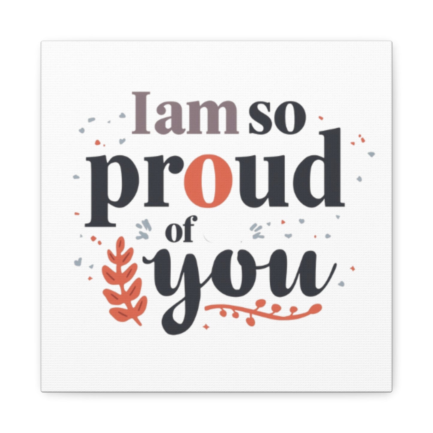 I am so proud of you Canvas