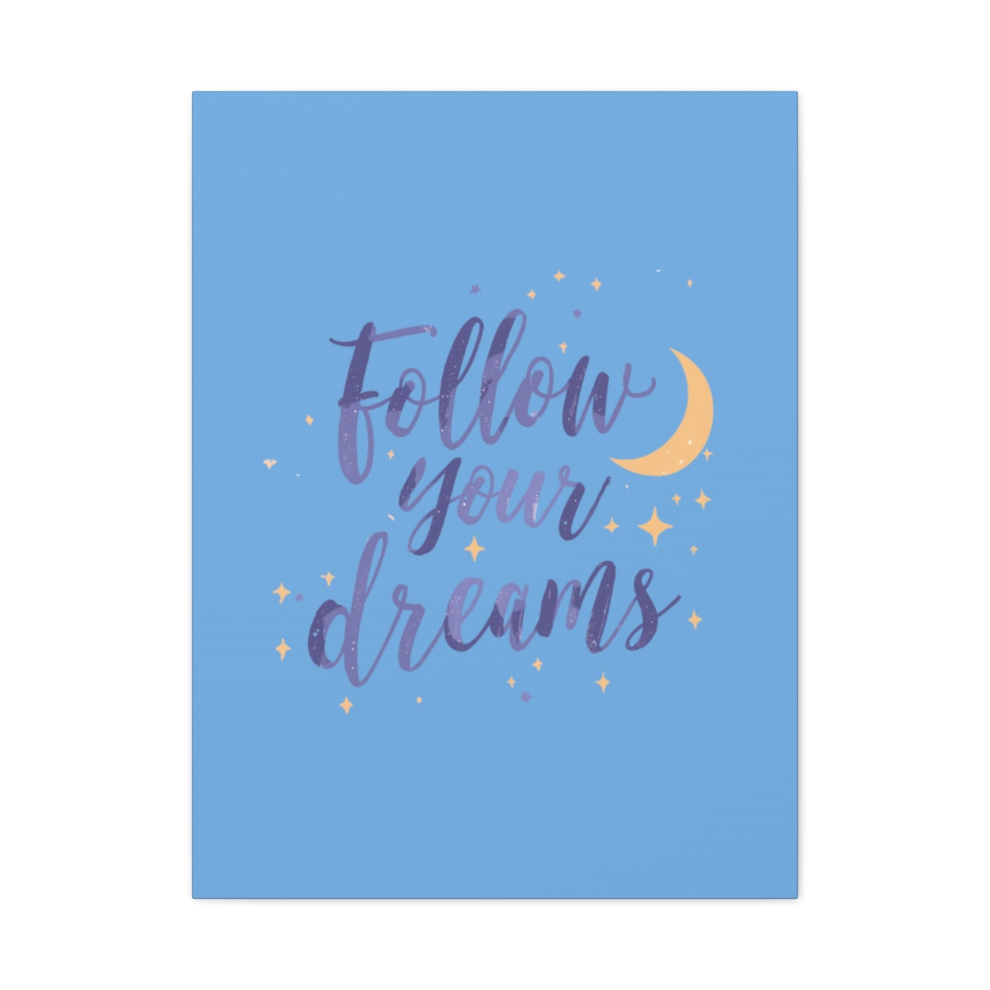 Follow Your Dreams Canvas | Matte Stretched Wall Art