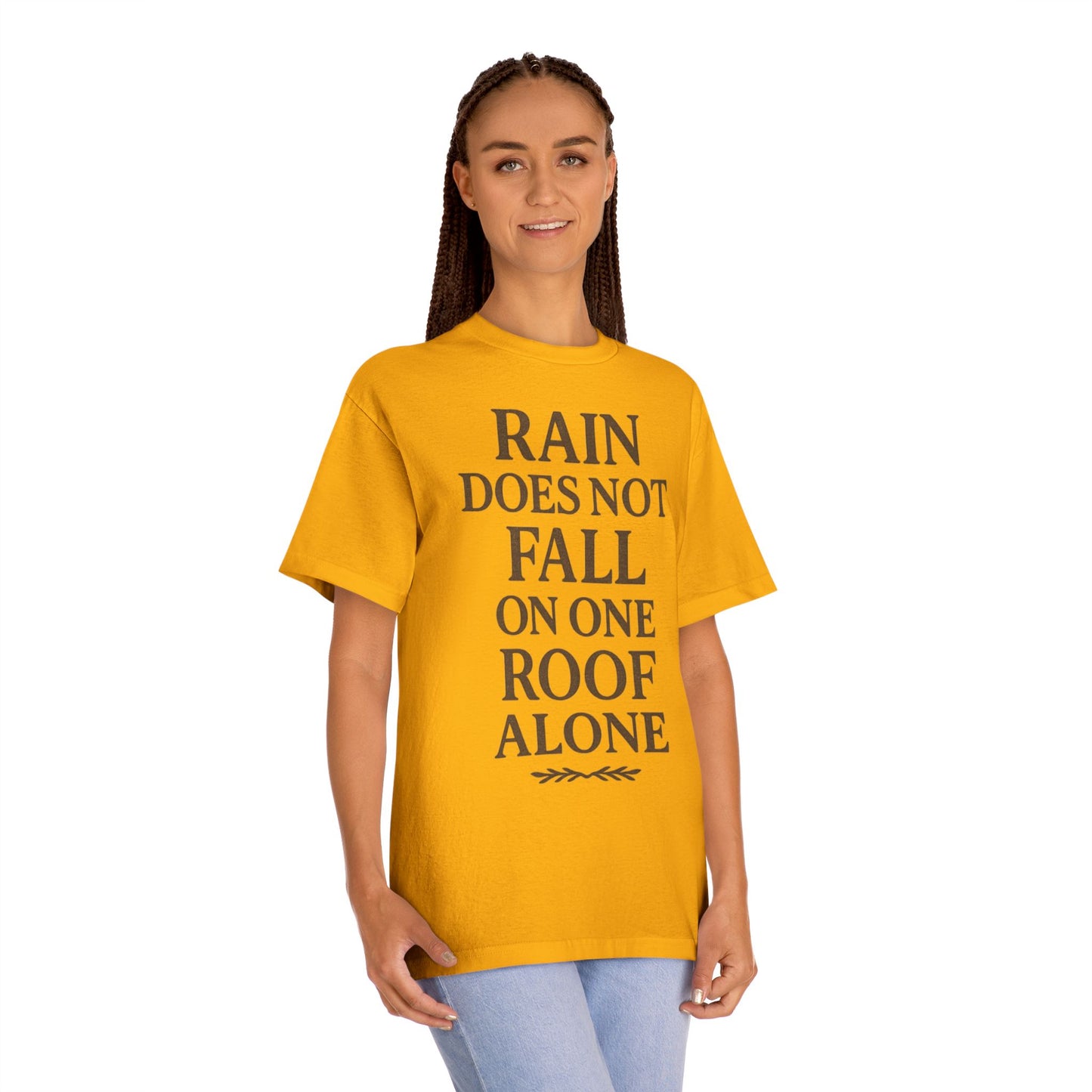 Inspirational Quote Tee - "Rain Does Not Fall On One Roof Alone" - Motivational Gift, Everyday Wear, Unisex Fashion, Casual Style